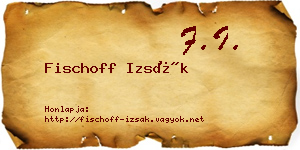 Fischoff Izsák névjegykártya
